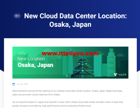 Vultr:新增全球第 30 个云数据中心机房，日本大阪机房，月付2.5美元起，支持按小时计费